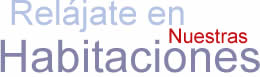 Rel&aacute;jate en nuestras habitaciones